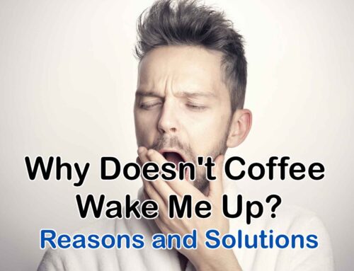 Why Doesn’t Coffee Wake Me Up? Reasons and Solutions